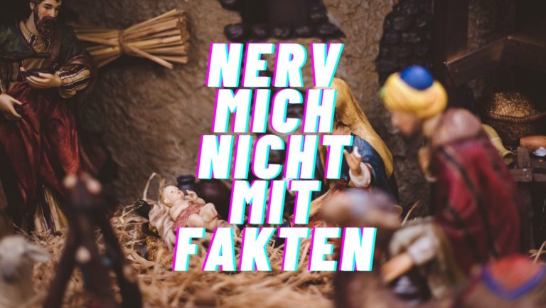 Nerv mich nicht mit Fakten